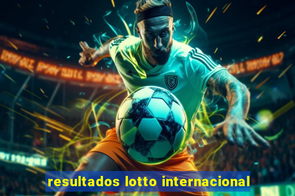 resultados lotto internacional